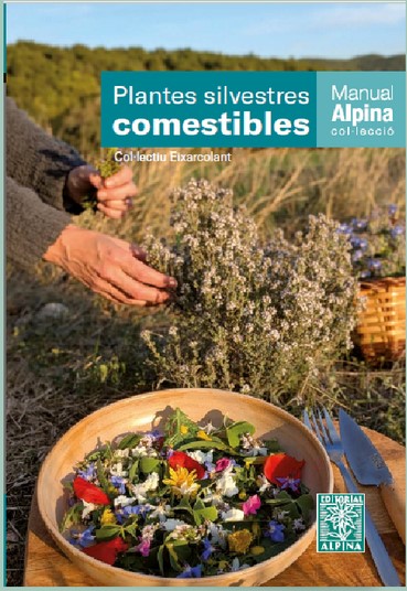 LLIBRE: MANUAL DE PLANTES SILVESTRES COMESTIBLES Col·lectiu Eixarcolant, Editorial Alpina (còpia)